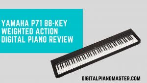YAMAHA P71 88-Key Weighted Action Digital Piano Review